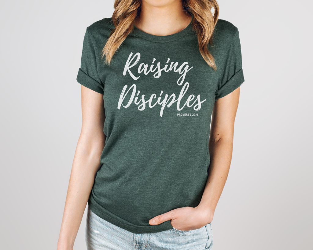 Christian green shirt white lettering "Raising Disciples" Proverbs 22:6